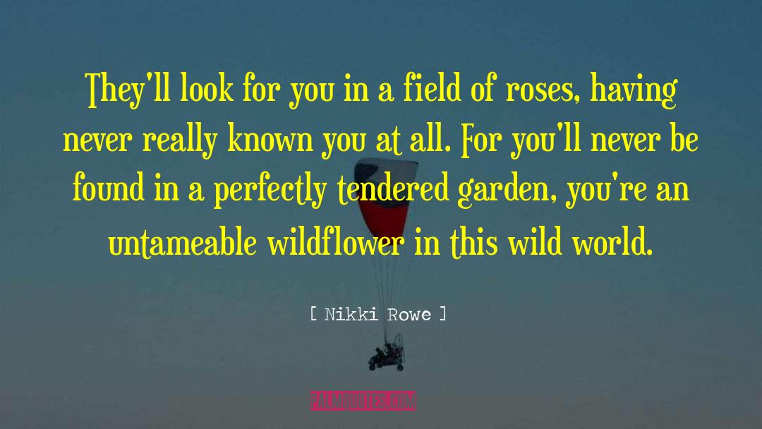 Wild World quotes by Nikki Rowe