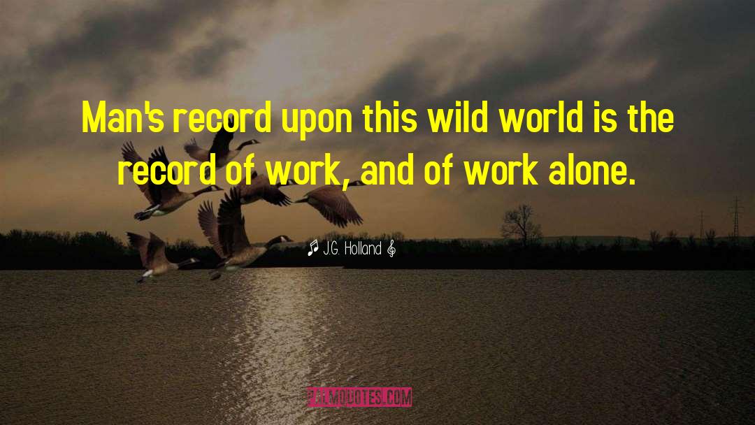 Wild World quotes by J.G. Holland