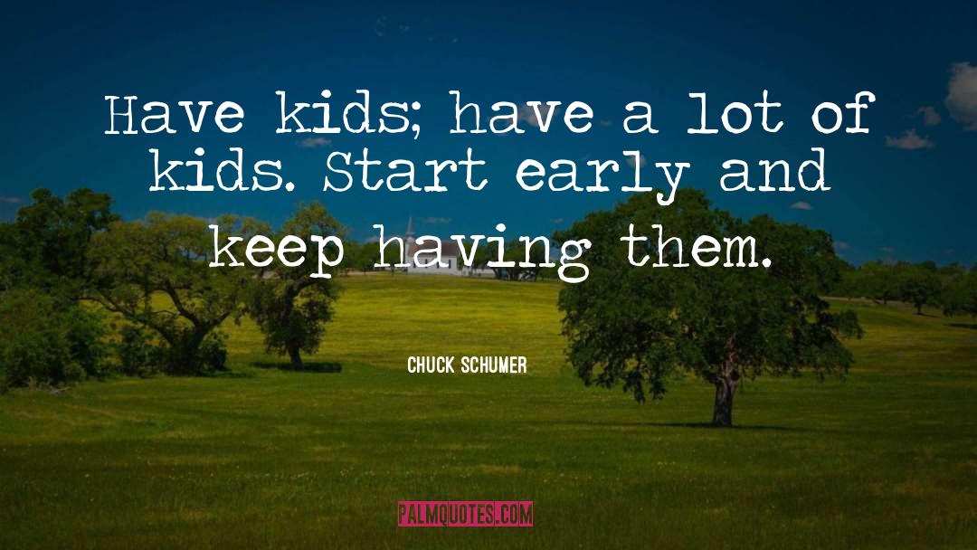 Wilder Kids quotes by Chuck Schumer