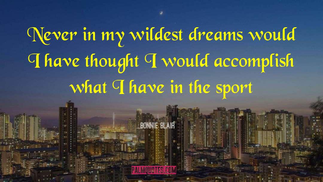 Wildest Dreams quotes by Bonnie Blair