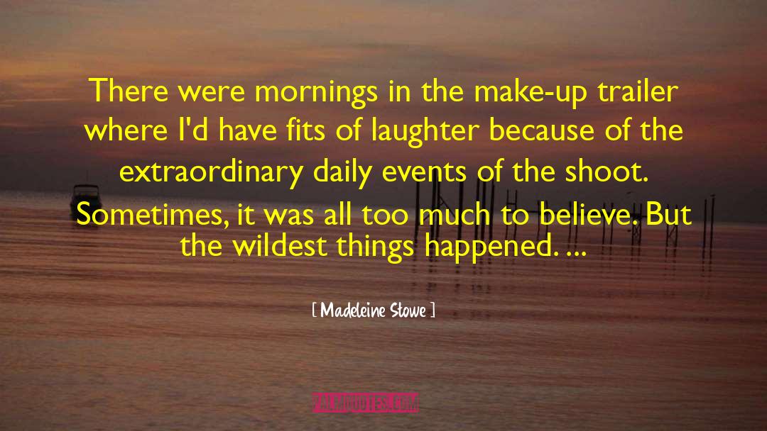Wildest quotes by Madeleine Stowe