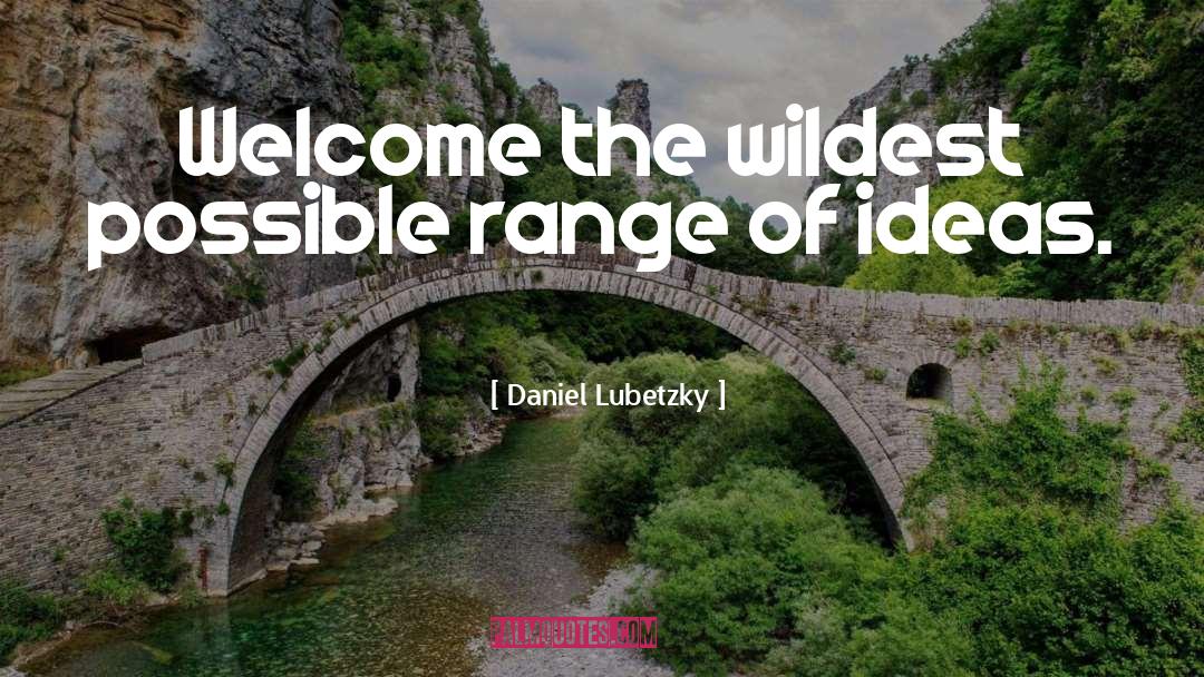 Wildest quotes by Daniel Lubetzky