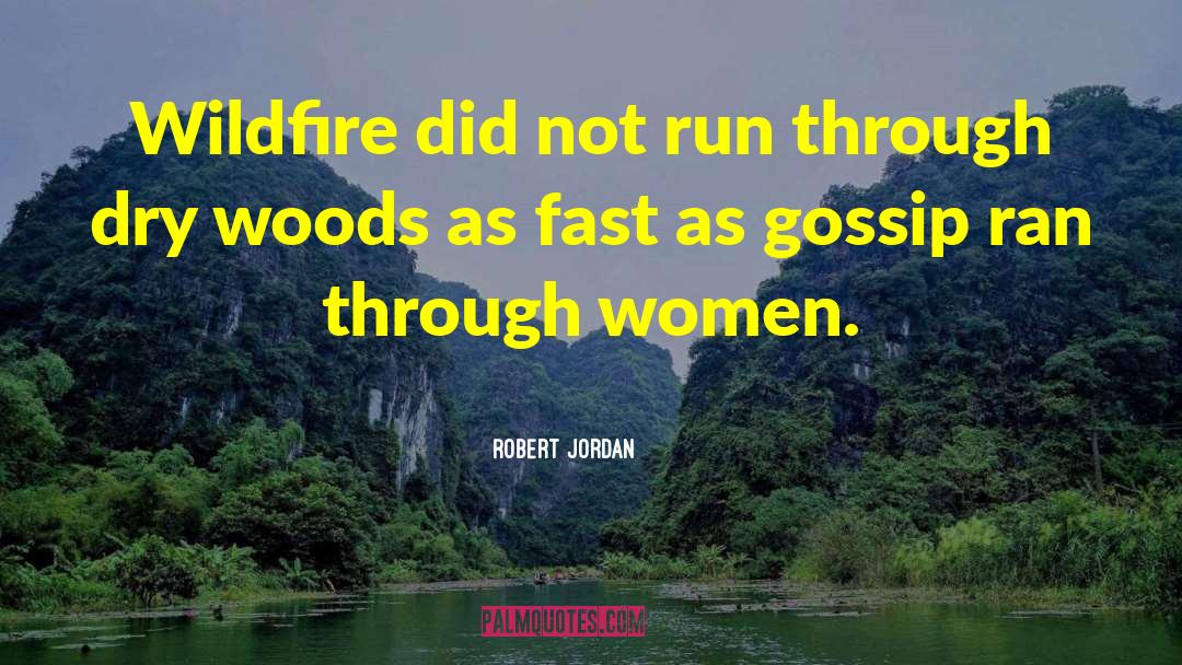 Wildfire quotes by Robert Jordan