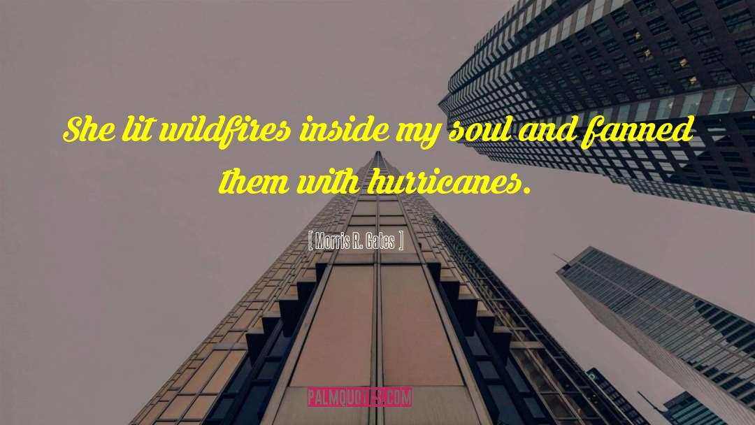 Wildfire quotes by Morris R. Gates