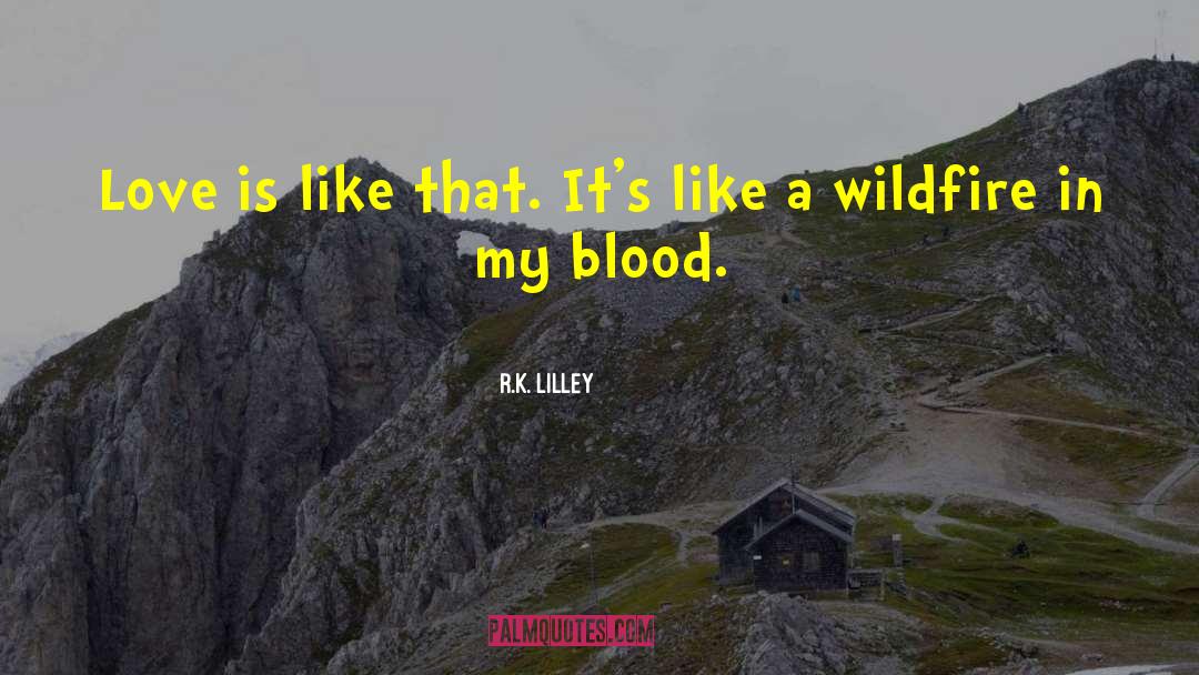 Wildfire quotes by R.K. Lilley