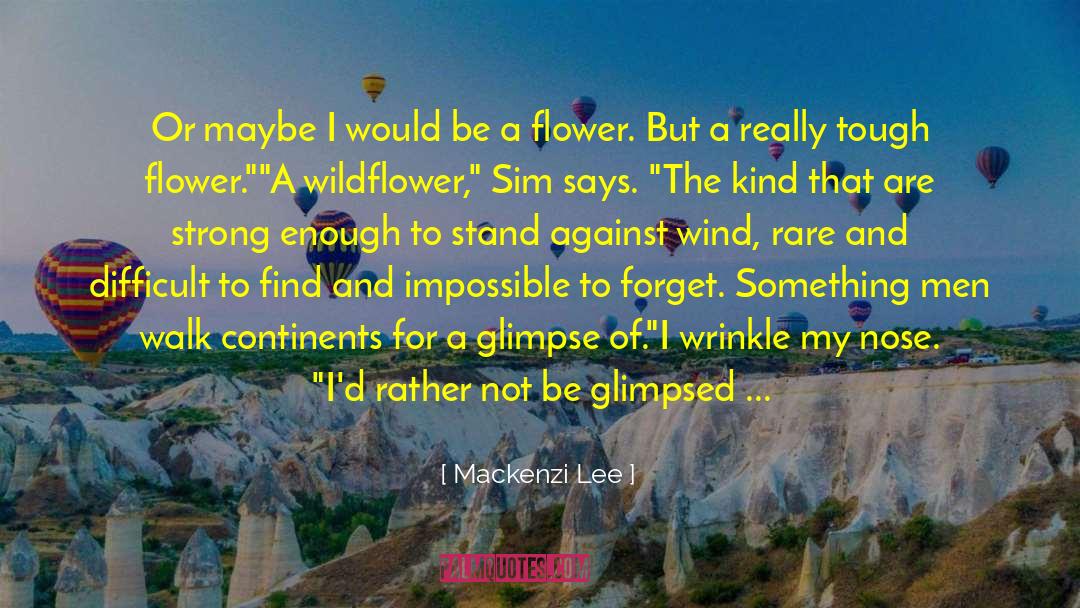 Wildflower quotes by Mackenzi Lee