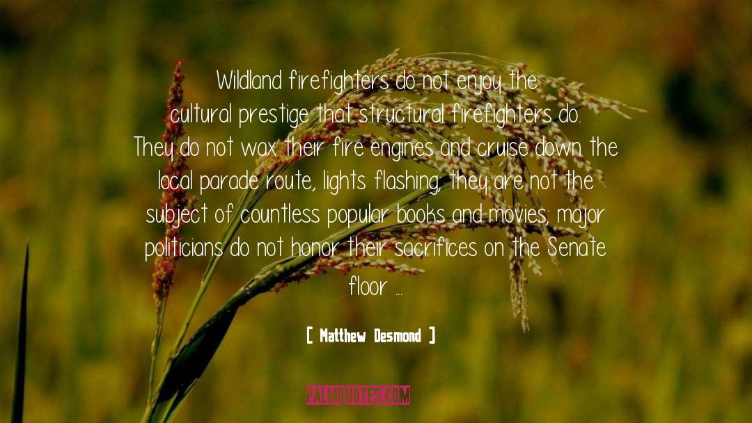 Wildland Firefighting quotes by Matthew Desmond
