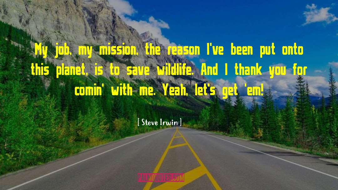 Wildlife quotes by Steve Irwin