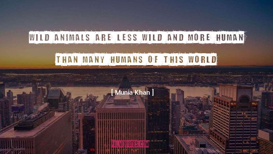 Wildlife quotes by Munia Khan