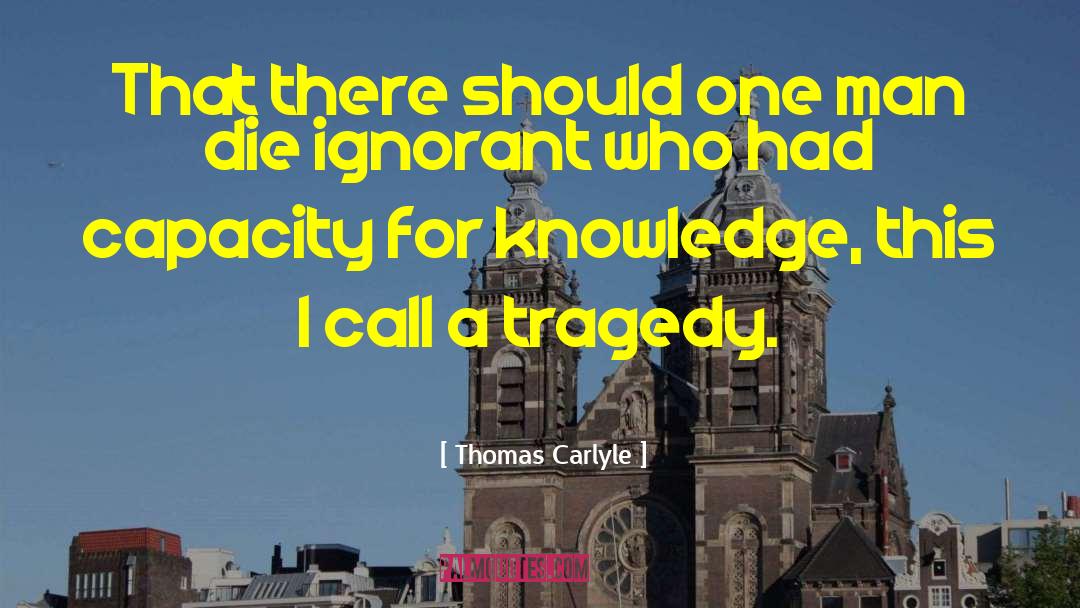 Wilful Ignorance quotes by Thomas Carlyle