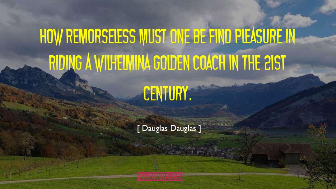 Wilhelmina quotes by Dauglas Dauglas