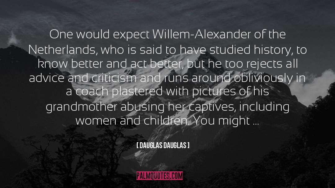 Wilhelmina quotes by Dauglas Dauglas