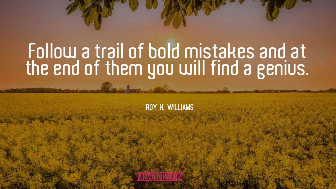 Will Find quotes by Roy H. Williams