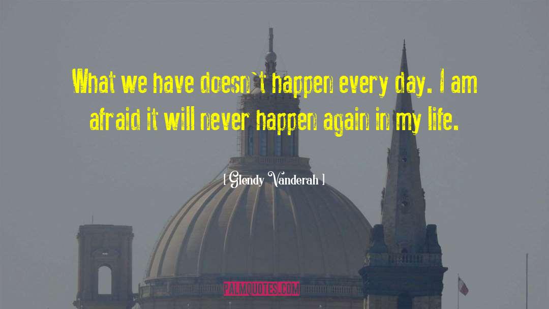Will Never Happen quotes by Glendy Vanderah