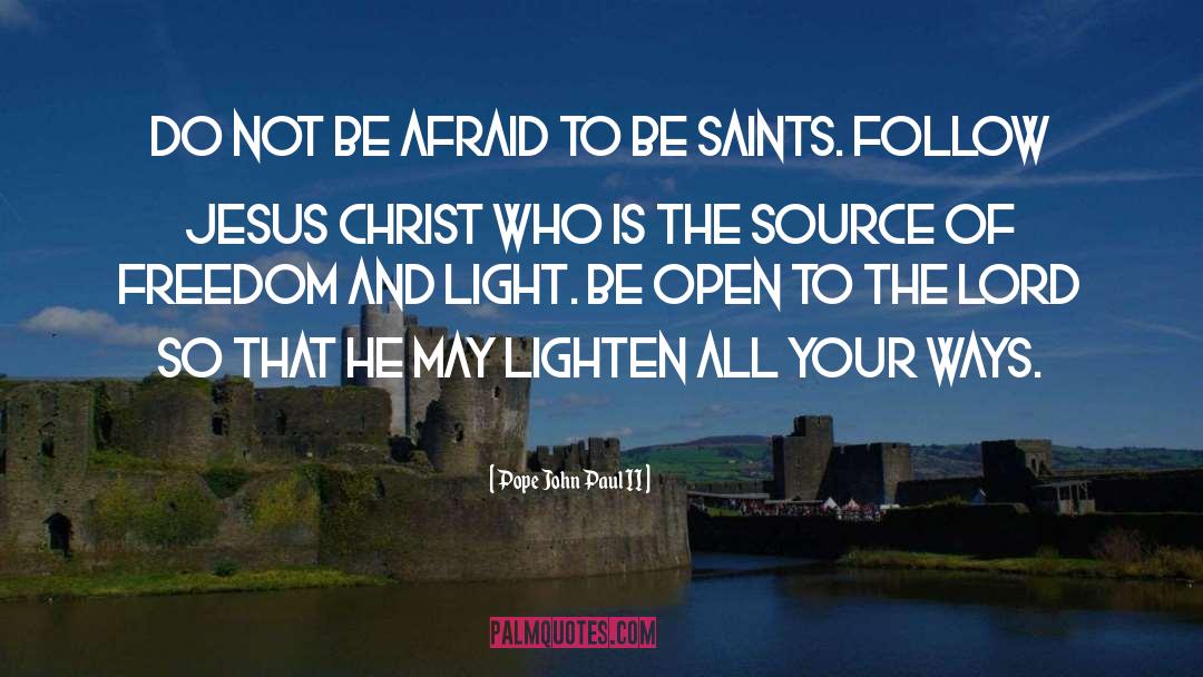 Will Not Be Afraid quotes by Pope John Paul II