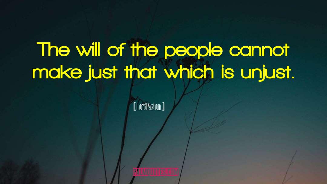 Will Of The People quotes by Lord Acton