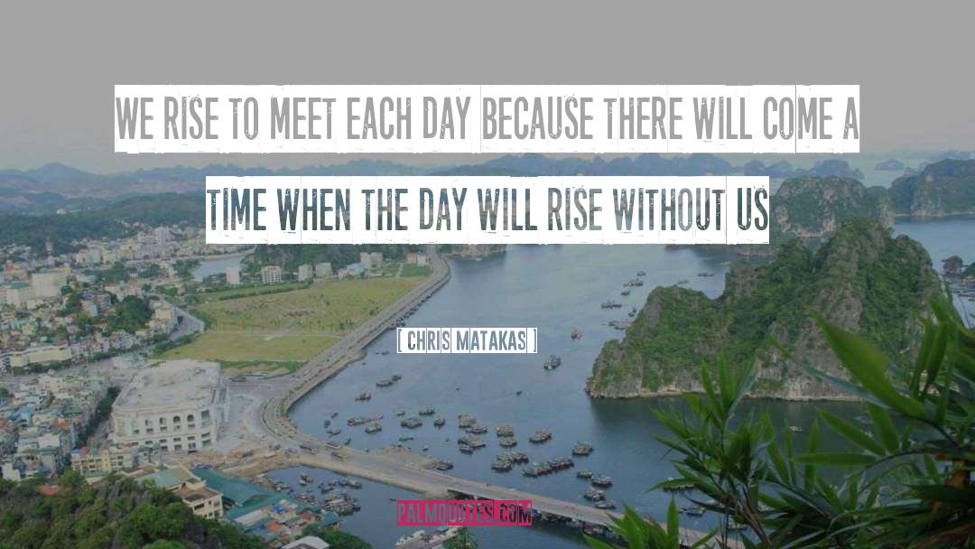 Will Rise quotes by Chris Matakas
