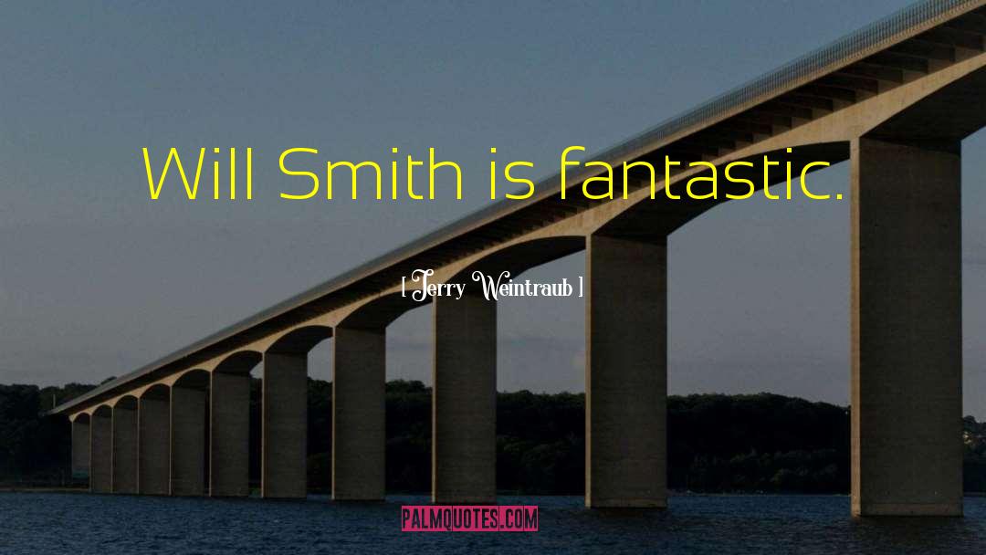 Will Smith quotes by Jerry Weintraub