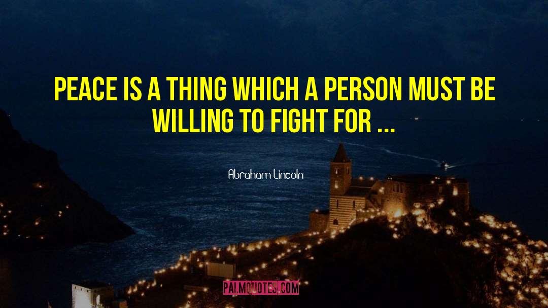 Will To Fight quotes by Abraham Lincoln