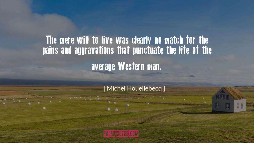 Will To Live quotes by Michel Houellebecq