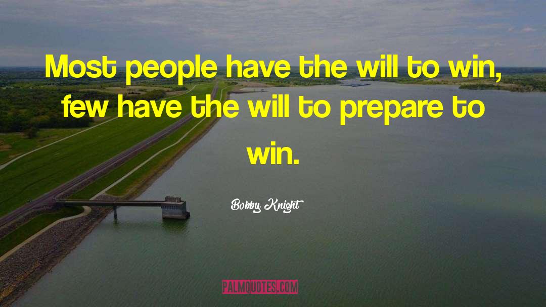 Will To Win quotes by Bobby Knight