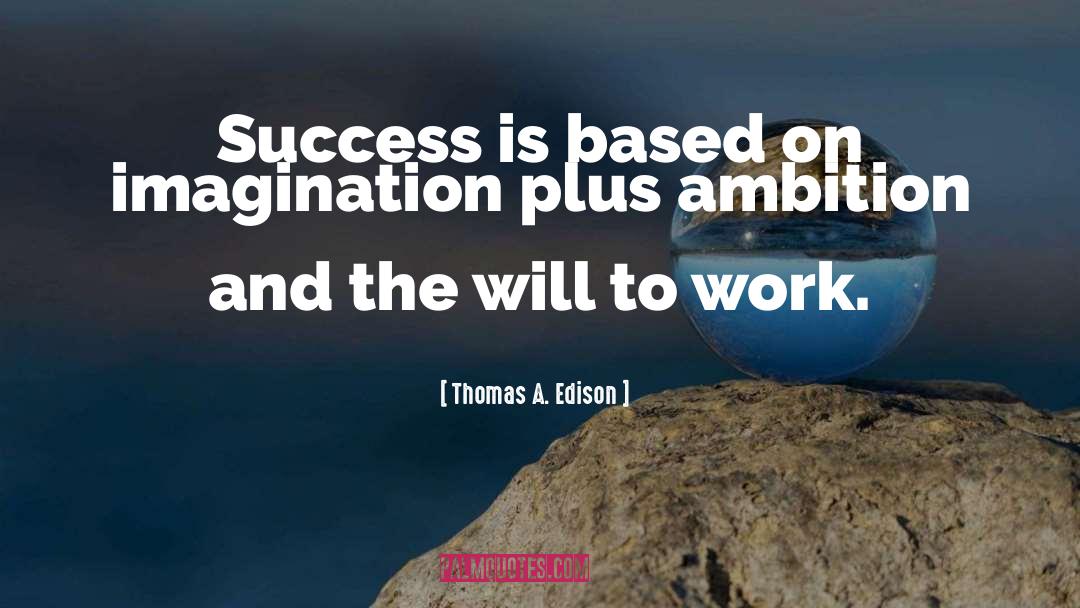 Will To Work quotes by Thomas A. Edison