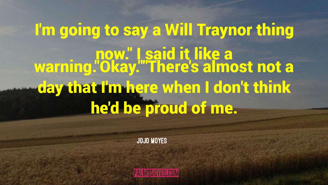 Will Traynor quotes by Jojo Moyes