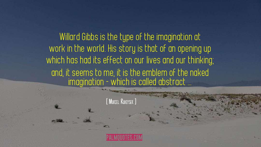 Willard Gibbs quotes by Muriel Rukeyser