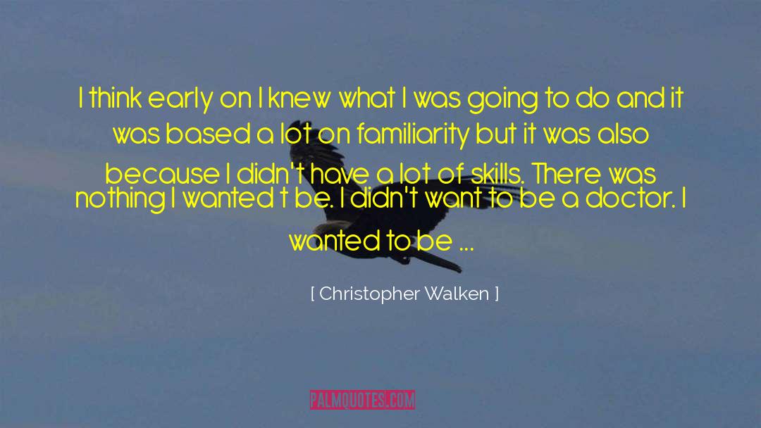 Willborn Doctors quotes by Christopher Walken
