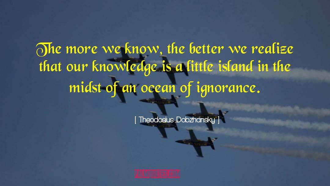 Willful Ignorance quotes by Theodosius Dobzhansky