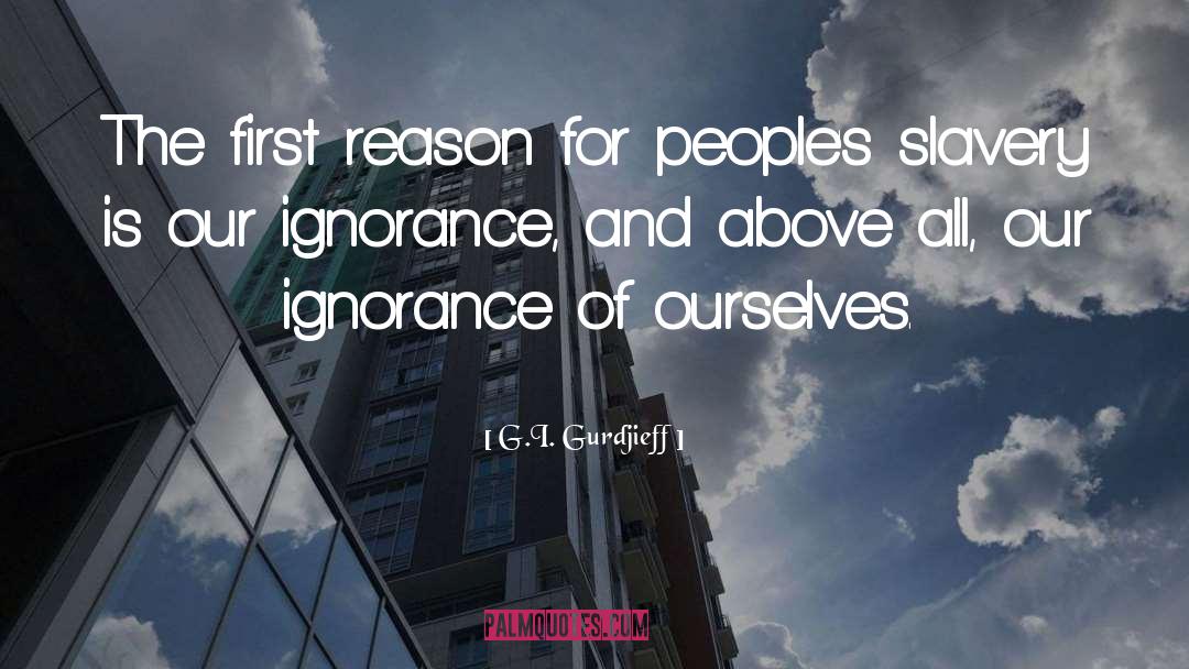Willful Ignorance quotes by G.I. Gurdjieff