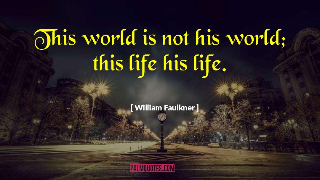 William Faulkner quotes by William Faulkner