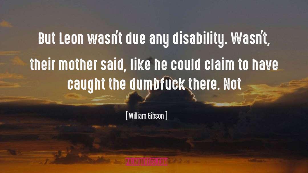 William Gibson quotes by William Gibson