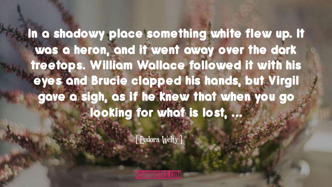 William Wallace quotes by Eudora Welty