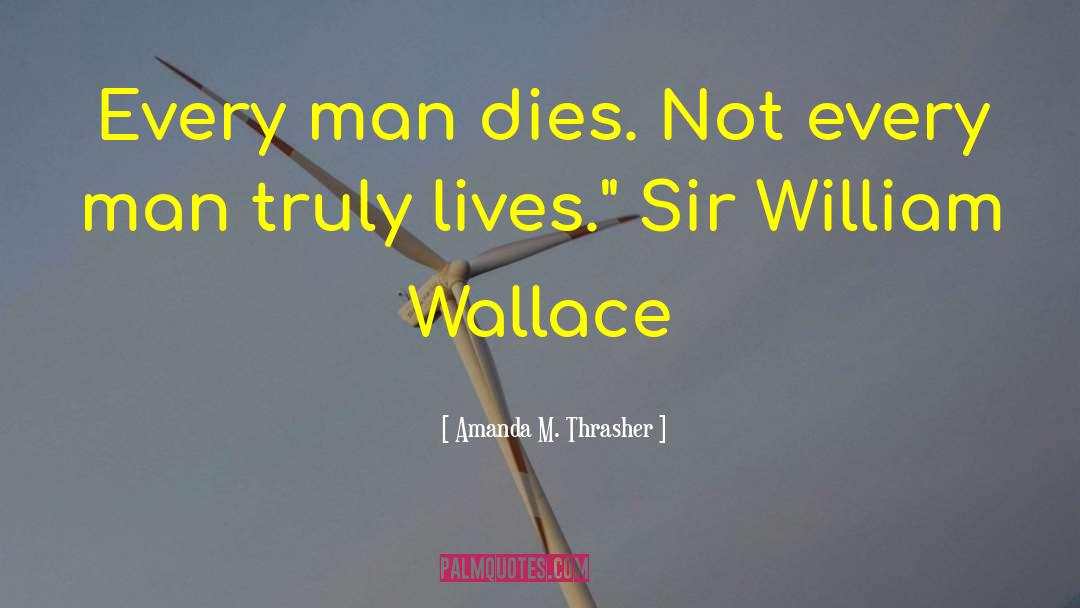 William Wallace quotes by Amanda M. Thrasher
