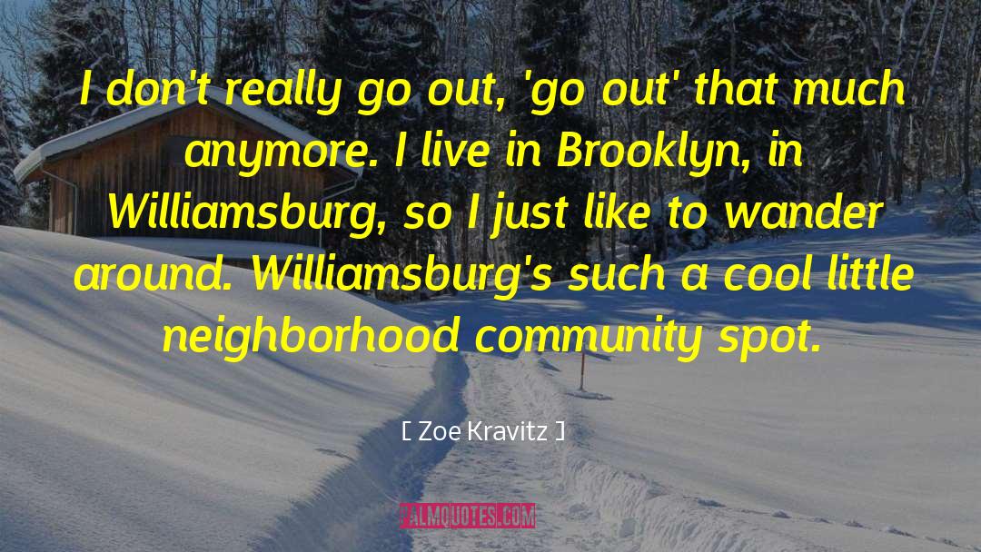 Williamsburg quotes by Zoe Kravitz