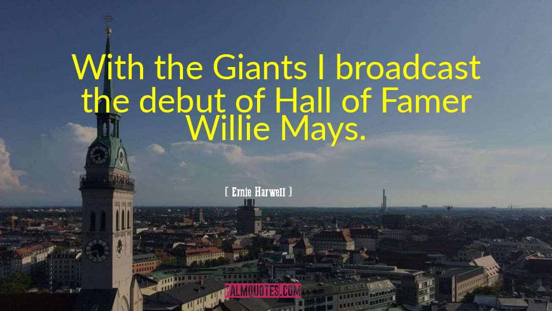 Willie Mays quotes by Ernie Harwell