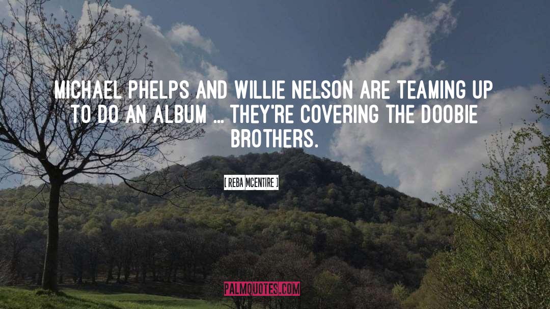 Willie Nelson quotes by Reba McEntire