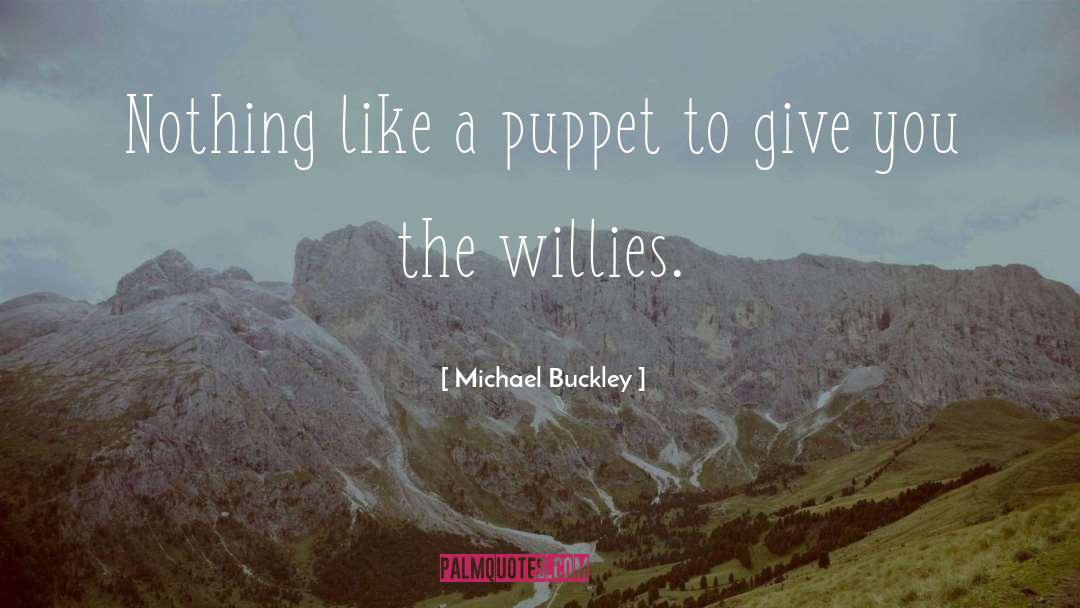 Willies quotes by Michael Buckley