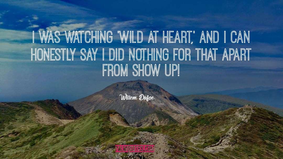 Willing Heart quotes by Willem Dafoe