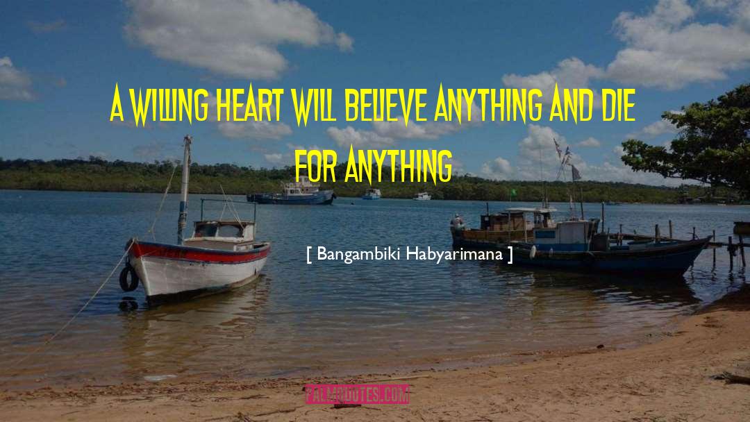 Willing Heart quotes by Bangambiki Habyarimana
