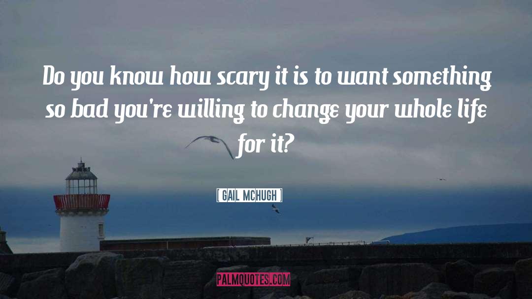 Willing To Change quotes by Gail McHugh