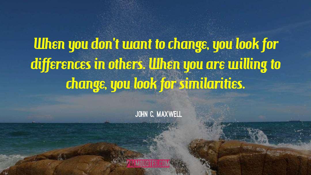 Willing To Change quotes by John C. Maxwell