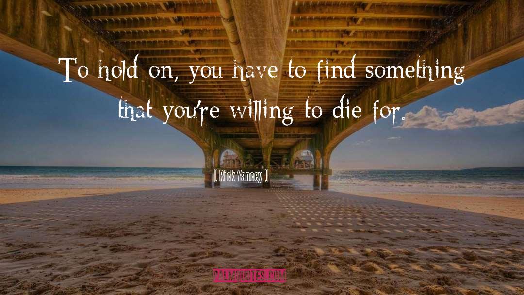 Willing To Die quotes by Rick Yancey