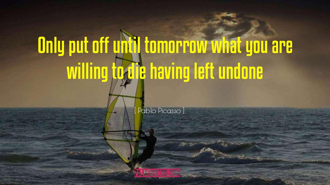 Willing To Die quotes by Pablo Picasso