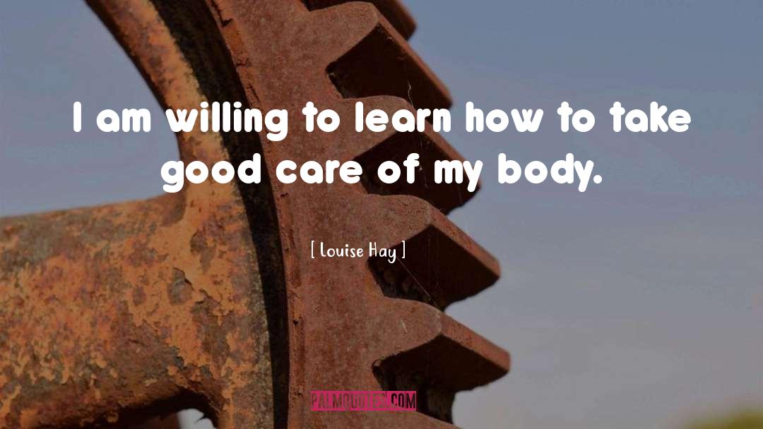 Willing To Learn quotes by Louise Hay
