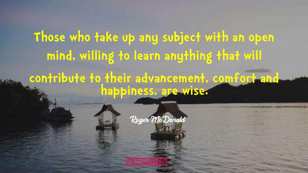 Willing To Learn quotes by Roger McDonald