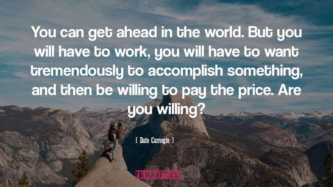 Willing To Pay The Price quotes by Dale Carnegie