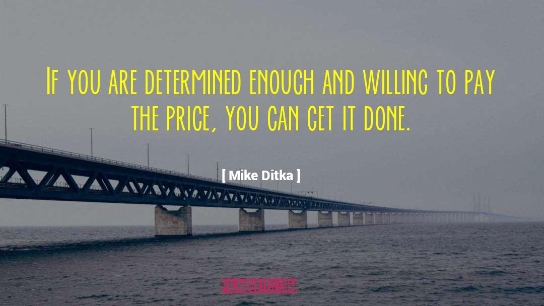 Willing To Pay The Price quotes by Mike Ditka