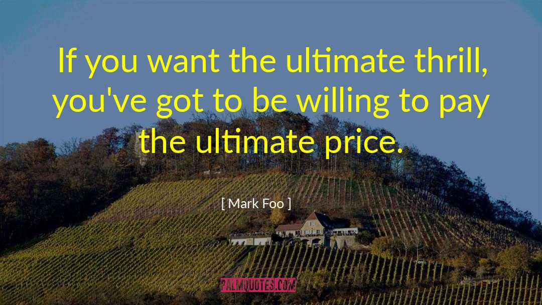 Willing To Pay The Price quotes by Mark Foo